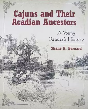 Cajuns and Their Acadian Ancestors cover