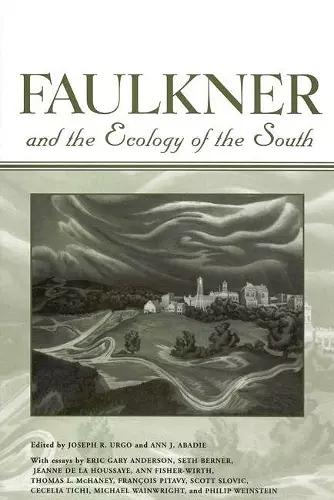 Faulkner and the Ecology of the South cover