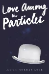 Love Among the Particles cover