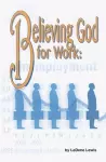 Believing God for Work cover
