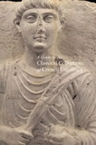 A Guide to the Classical Collections of Cornell University cover