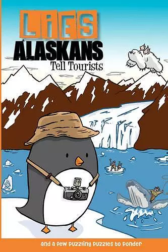 Lies Alaskans Tell Tourists & Other Fun Puzzles cover