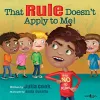 That Rule Doesn't Apply to Me cover