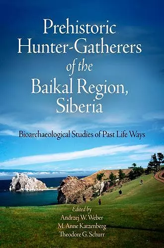 Prehistoric Hunter–Gatherers of the Baikal Regio – Bioarchaeological Studies of Past Life Ways cover