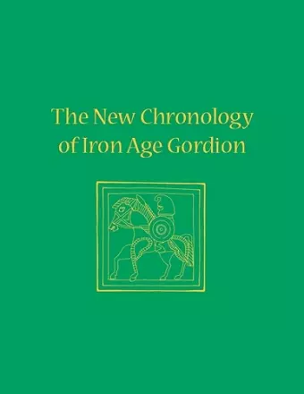 The New Chronology of Iron Age Gordion cover