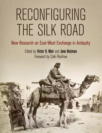 Reconfiguring the Silk Road – New Research on East–West Exchange in Antiquity cover