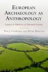 European Archaeology as Anthropology – Essays in Memory of Bernard Wailes cover