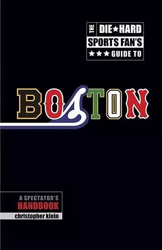 The Die-Hard Sports Fan's Guide to Boston cover