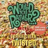 Would You Rather...? Terrifically Twisted cover