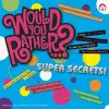 Would You Rather...? Super Secrets! cover