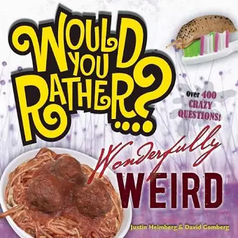 Would You Rather...? Wonderfully Weird cover