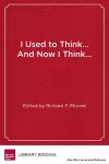 I Used to Think…and Now I Think… cover