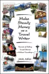 Make Steady Money as a Travel Writer cover