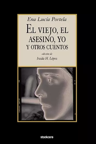 El Viejo, El Asesino, Yo, Y Otros Cuentos cover