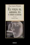 El Viejo, El Asesino, Yo, Y Otros Cuentos cover