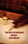 You're a Published Author...Now What? cover