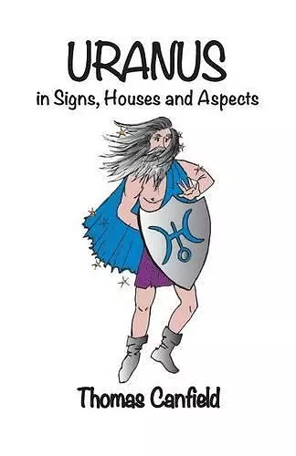 Uranus In Signs, Houses and Aspects cover