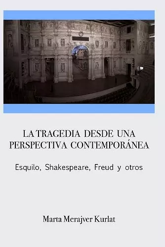 La tragedia desde una perspectiva contemporánea. Esquilo, Shakespeare, Freud y otros cover