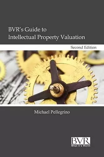 BVR's Guide to Intellectual Property Valuation, Second Edition cover