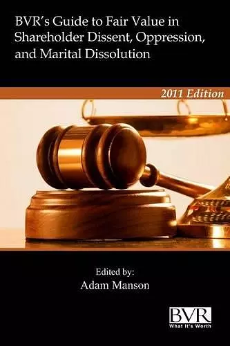 BVR's Guide to Fair Value in Shareholder Dissent, Oppression and Marital Dissolution cover