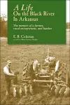 A Life On The Black River In Arkansas: A Pioneering Banker'S Memoir cover