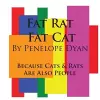 Fat Rat, Fat Cat---Because Cats And Rats Are Also People cover