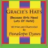 Gracie's Hats (Because Girls Need Lots Of Hats!) cover