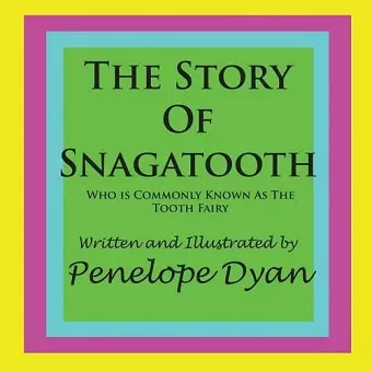 The Story Of Snagatooth---Who Is Commonly Known As The Tooth Fairy cover