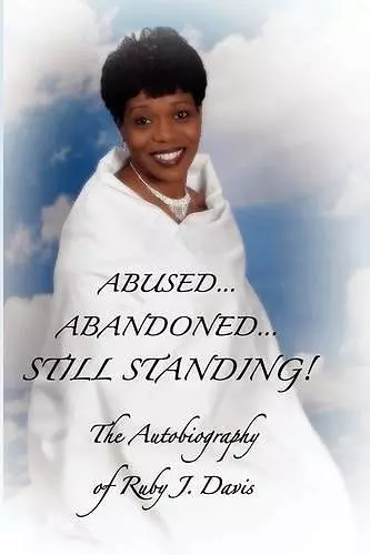 Abused, Abandoned, Still Standing! cover