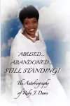 Abused, Abandoned, Still Standing! cover