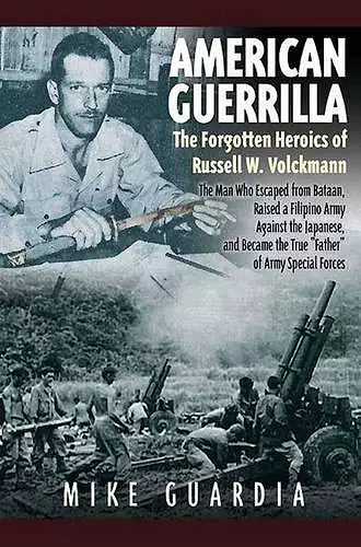 American Guerrilla: the Forgotten Heroics of Russell W. Volckmann cover