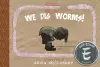 We Dig Worms! cover