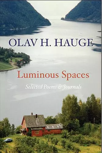 Luminous Spaces: Olav H. Hauge: Selected Poems & Journals cover