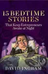 15 Bedtime Stories that keep Entrepreneurs Awake at Night cover