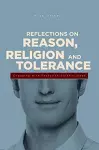 Reflections on Reason, Religion & Tolerance cover