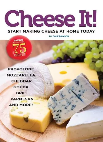 Cheese It! Start making cheese at home today cover