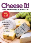 Cheese It! Start making cheese at home today cover