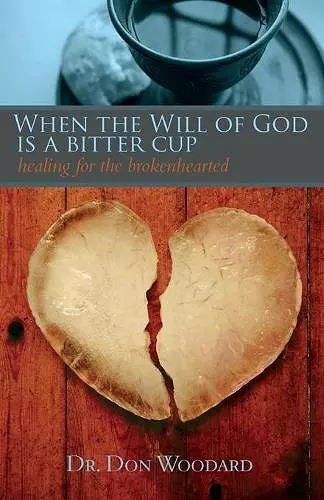 When the Will of God is a Bitter Cup cover