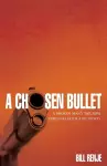 A Chosen Bullet cover