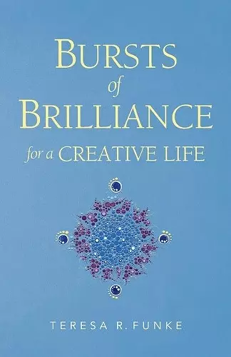 Bursts of Brilliance for a Creative Life cover