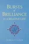 Bursts of Brilliance for a Creative Life cover