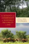 The Ecology and Conservation of Seasonally Dry Forests in Asia cover