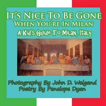 It's Nice to Be Gone When You're in Milan, a Kid's Guide to Milan, Italy cover