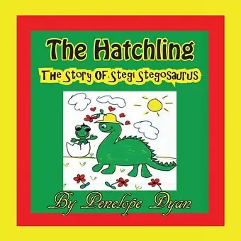 The Hatchling, the Story of Stegi Stegosaurus cover