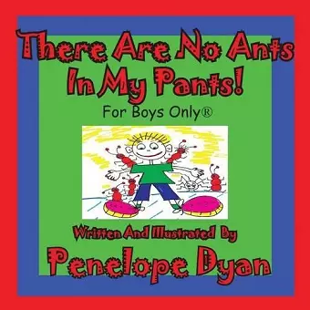 There Are No Ants in My Pants! for Boys Only(r) cover