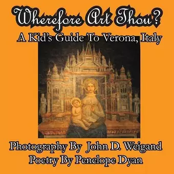 Wherefore Art Thou? a Kid's Guide to Verona, Italy cover