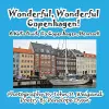 Wonderful, Wonderful Copenhagen! A Kid's Guide To Copenhagen, Denmark cover