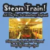 Steam Train! All the Way to Canterbury, England cover