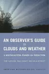 An Observer`s Guide to Clouds and Weather – A Northeastern Primer on Prediction cover