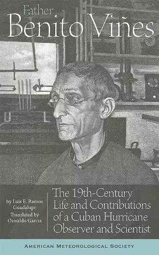 Father Benito Viñes – The 19th–Century Life and Contributions of a Cuban Hurricane Observer and Scientist cover